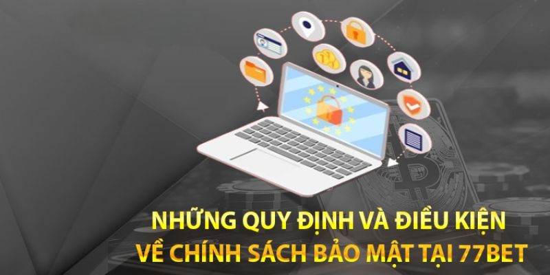 Khám phá Chính Sách Bảo Mật 77BET