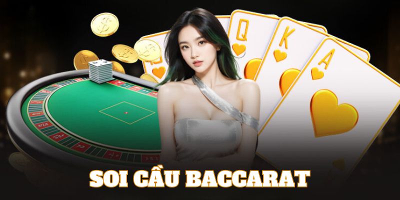 Soi Cầu Baccarat - Bật Mí Phương Pháp Chuẩn Nhất Từ Cao Thủ